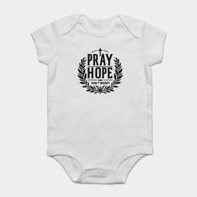 Pray Hope and Don’t Worry Baby Bodysuit by Frank Ring